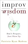 Book cover for Improv Wisdom: Don't Prepare, Just Show Up