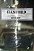 Hanford: The Last Secret of the War.... (44-45 Book 1)