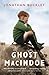 Ghost MacIndoe: From the Booker-longlisted author of One Boat