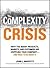 The Complexity Crisis: Why ...