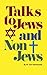 Talks to Jews and Non-Jews