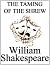 The Taming of the Shrew by William Shakespeare by William Shakespeare The Taming of the Shrew by William Shakespeare by William Shakespeare