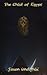 The Child of Egypt: A True Story of Magic, Revenge, Revolution and the Last European Sorcerer