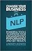 Change Your Business with NLP: Powerful tools to improve your organisation's performance and get results