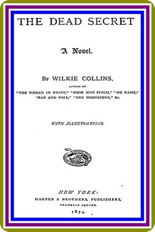 The Dead Secret / A Novel by Wilkie Collins