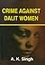 Crime Against Dalit Women by A.K. Singh