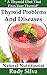 Thyroid Diet: Thyroid Problems: Thyroid disorders, thyroid diseases, and hypothyroidism, food and diet with a natural thyroid treatment