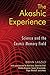 The Akashic Experience: Science and the Cosmic Memory Field