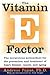 The Vitamin E Factor: The miraculous antioxidant for the prevention and treatment of heart disease, cancer, and aging – A Scientific and Educational Exploration of Current Evidence