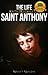 The Life and Prayers of Saint Anthony of Padua by Wyatt North