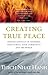 Creating True Peace: Ending Conflict in Yourself, Your Community and the World