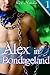 Alex in Bondageland (Gay Fantasy Gangbang Erotica)
