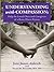 Understanding with Compassion: Help for Family and Caregivers of a Brain Illness Patient
