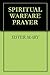 SPIRITUAL WARFARE PRAYER