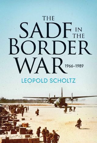 The SADF in the Border War: 1966-1989 (Kindle Edition)