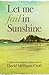 Let me fail in sunshine.: A...