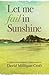 Let me fail in sunshine. by David Milligan-Croft