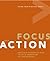 Focus into Action: Radically pragmatic ways to build momentum in your business