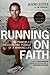 Running on Faith: The Principles, Passion, and Pursuit of a Winning Life