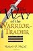 Way of Warrior Trader: The Financial Risk-Taker's Guide to Samurai Courage, Confidence and Discipline