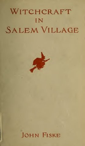 Witchcraft in Salem Village (Complete with Illustrations)