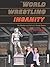 World Wrestling Insanity: The Decline and Fall of a Family Empire