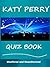 The Katy Perry Quiz Book - How Well Do You Know Her?