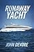Runaway Yacht by John DeVore