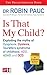 Is That My Child?: A Parents Guide to Dyspraxia, Dyslexia, ADD, ADHD, OCD and Tourette's Syndrome of Childhood