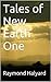 Tales of New Earth One by Raymond Halyard
