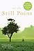 At the Still Point: A Literary Guide to Prayer in Ordinary Time