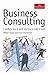 The Economist: Business Consulting: A Guide to How it Works and How to Make it Work