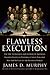 Flawless Execution by James D. Murphy