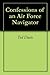 Confessions of an Air Force Navigator by Ted Davis
