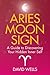 Aries Moon Sign: A Guide to Discovering Your Hidden Inner Self