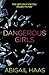 Dangerous Girls by Abigail Haas
