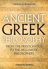 Book cover for Ancient Greek Philosophy: From the Presocratics to the Hellenistic Philosophers