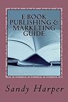 EBook Publishing and Marketing Guide (Cash at Home Series) EBook Publishing and Marketing Guide (Cash at Home Series)