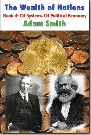 The Wealth of Nations - Systems Of Political Economy