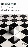 Le Château des destins croisés by Italo Calvino Le Château des destins croisés by Italo Calvino