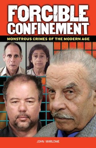 Forcible Confinement: Monstrous Crimes of the Modern Age (Kindle Edition)
