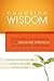 Choosing Wisdom: Strategies and Inspiration for Growing through Life-Changing Difficulties