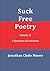 Suck Free Poetry Volume 3 by Jonathan Clyde Moore