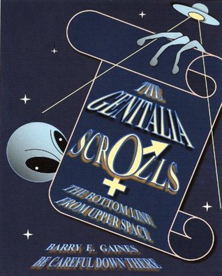 THE GENITALIA SCROLLS: The Bottom Line From Upper Space (Kindle Edition)