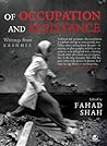 Of Occupation and Resistance: Writings From Kashmir Of Occupation and Resistance: Writings From Kashmir