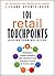 101 Retail Touchpoints Brainstorming Guide: Advertising & shopper marketing quick reference to reach customers in-store & increase sales (My Marketing Tips Book 1)