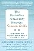 The Borderline Personality Disorder Survival Guide: Everything You Need to Know About Living with BPD