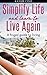 Simplify Life and Learn to Live Again: A Frugal Guide to Living