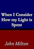 When I Consider How my Light is Spent