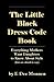 THE LITTLE BLACK DRESS CODE BOOK: Everything Mothers Want Daughters to Know About Style (but are afraid to say)